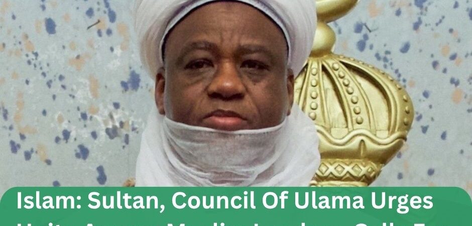 Islam: Sultan, Council Of Ulama Urges Unity Among Muslim Leaders, Calls ...